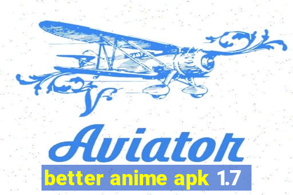 better anime apk 1.7